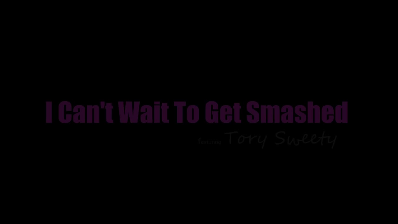 Smashed Tory Sweety I Cant Wait To Get Smashed - Porn video | ePornXXX