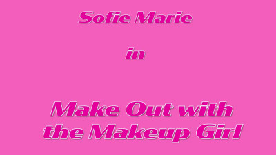 SofieMarie Make Out With Bad Bella The Makeup Girl