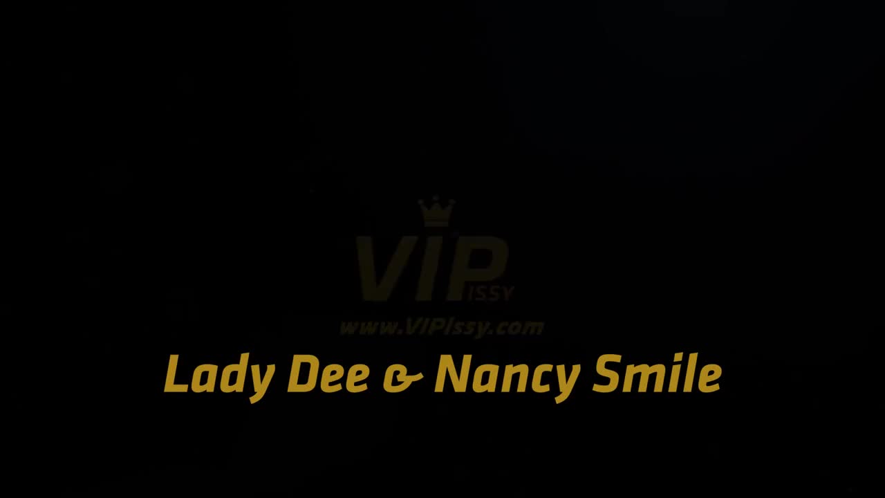 VIPissy Lady Dee And Nancy Smile - Porn video | ePornXXX