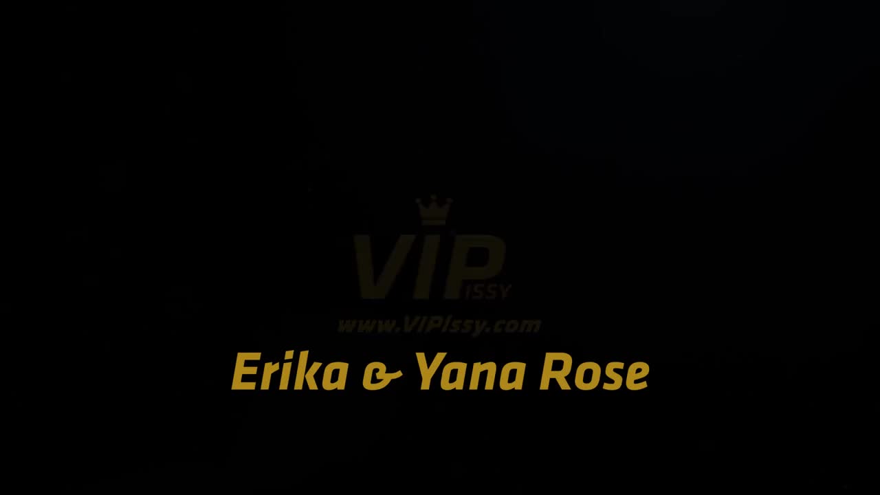 VIPissy Erika And Yana Rose - Porn video | ePornXXX