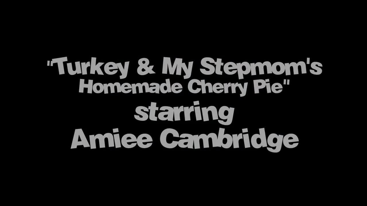 MyPervyFamily Amiee Cambridge Turkey And Stepmoms Homemade Cherry Pie - Porn video | ePornXXX