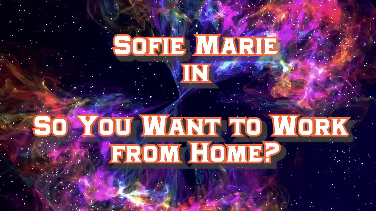 SofieMarie So You Want To Work From Home - Porn video | ePornXXX