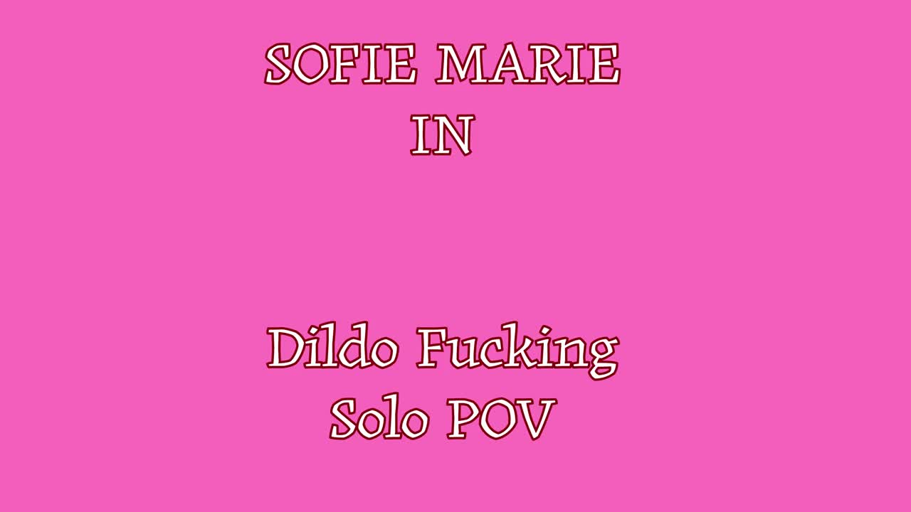 SofieMarie Dildo Fucking Solo POV - Porn video | ePornXXX