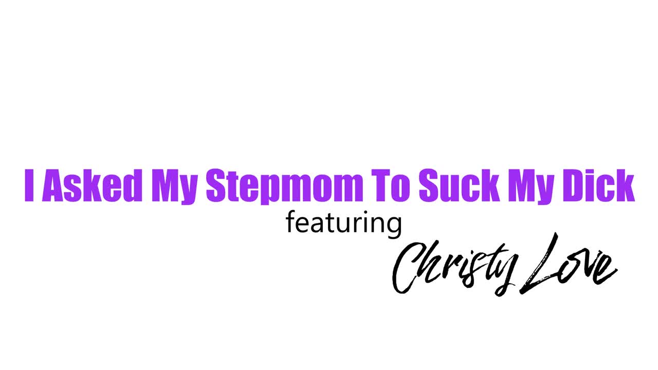 BrattyMILF Christy Love I Asked My Stepmom To Suck My Dick - Porn video | ePornXXX