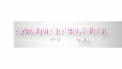 MomWantsCreampie Kate Dee Stepson Wont Stop Staring At My Tits