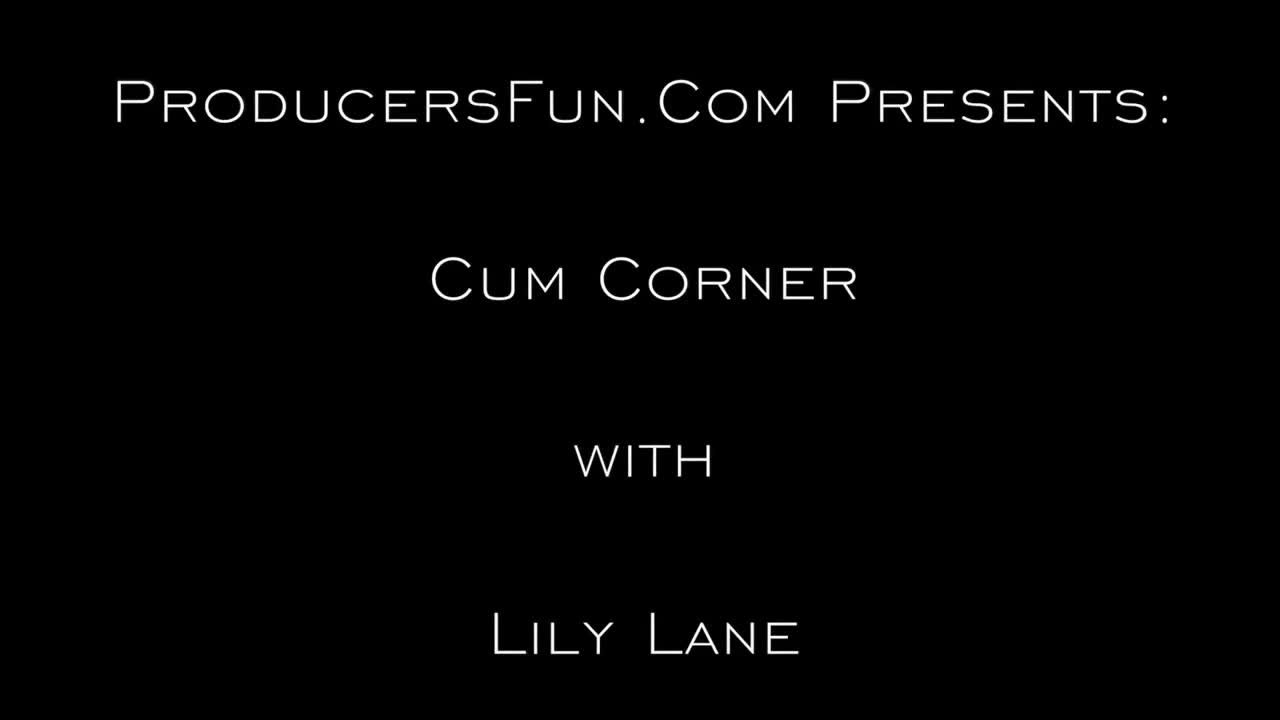 ProducersFun Lily Lane Cum Corner - Porn video | ePornXXX