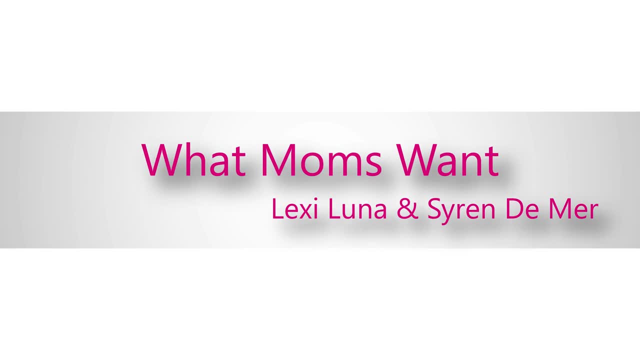 MomSwapped Lexi Luna And Syren De Mer What Moms Want - Porn video | ePornXXX