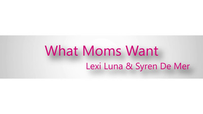MomSwapped Lexi Luna And Syren De Mer What Moms Want