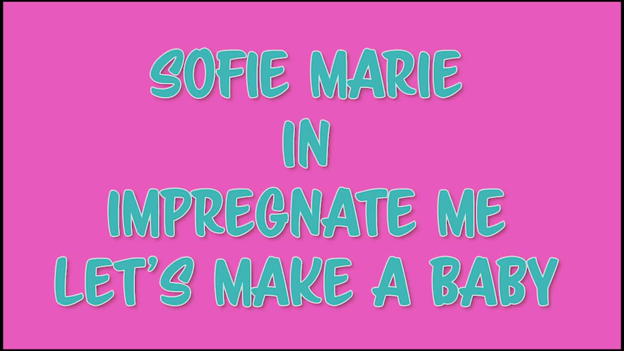 SofieMarie Impregnate Me - Porn video | ePornXXX