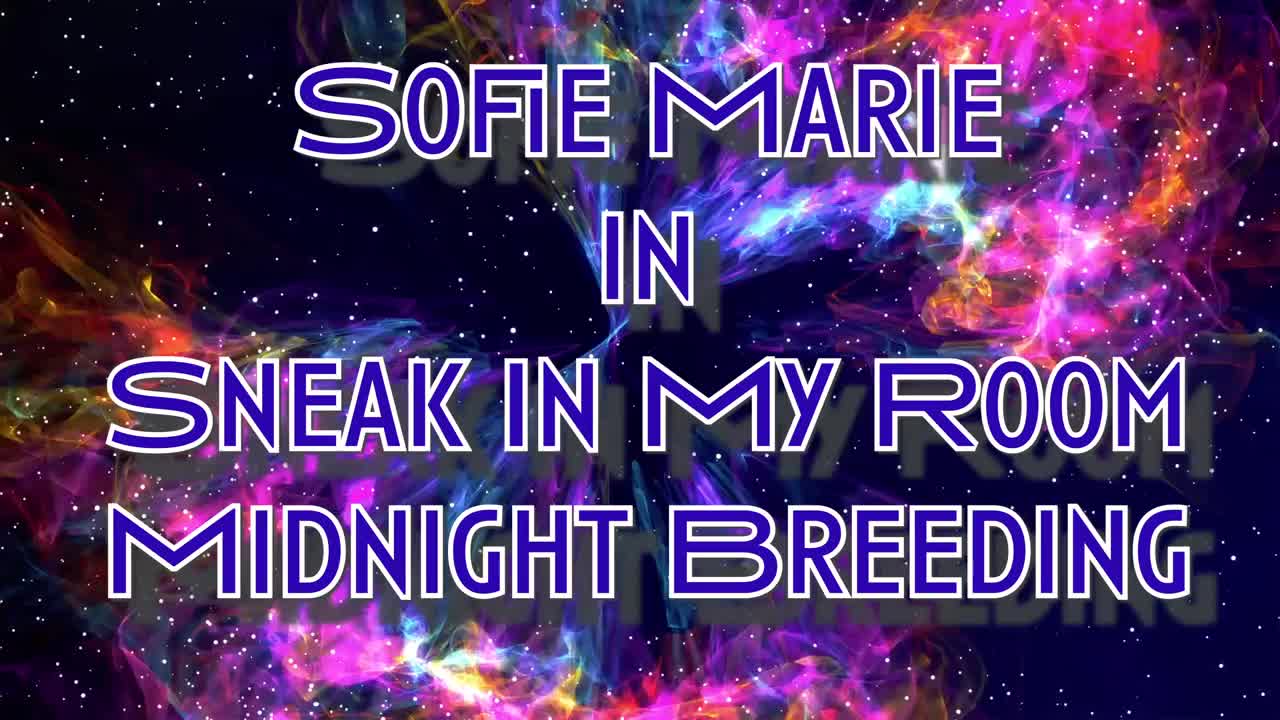 SofieMarie Sneak Into My Room Midnight Breeding - Porn video | ePornXXX