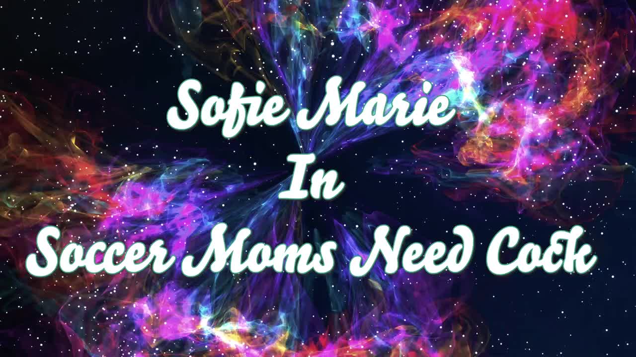 SofieMarie Soccer Moms Need Cock With Sophia West - Porn video | ePornXXX