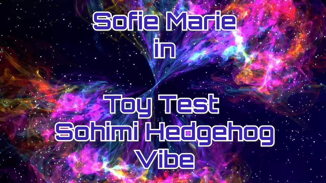 SofieMarie Sohimi Hedgehog Toy Test - Porn video | ePornXXX