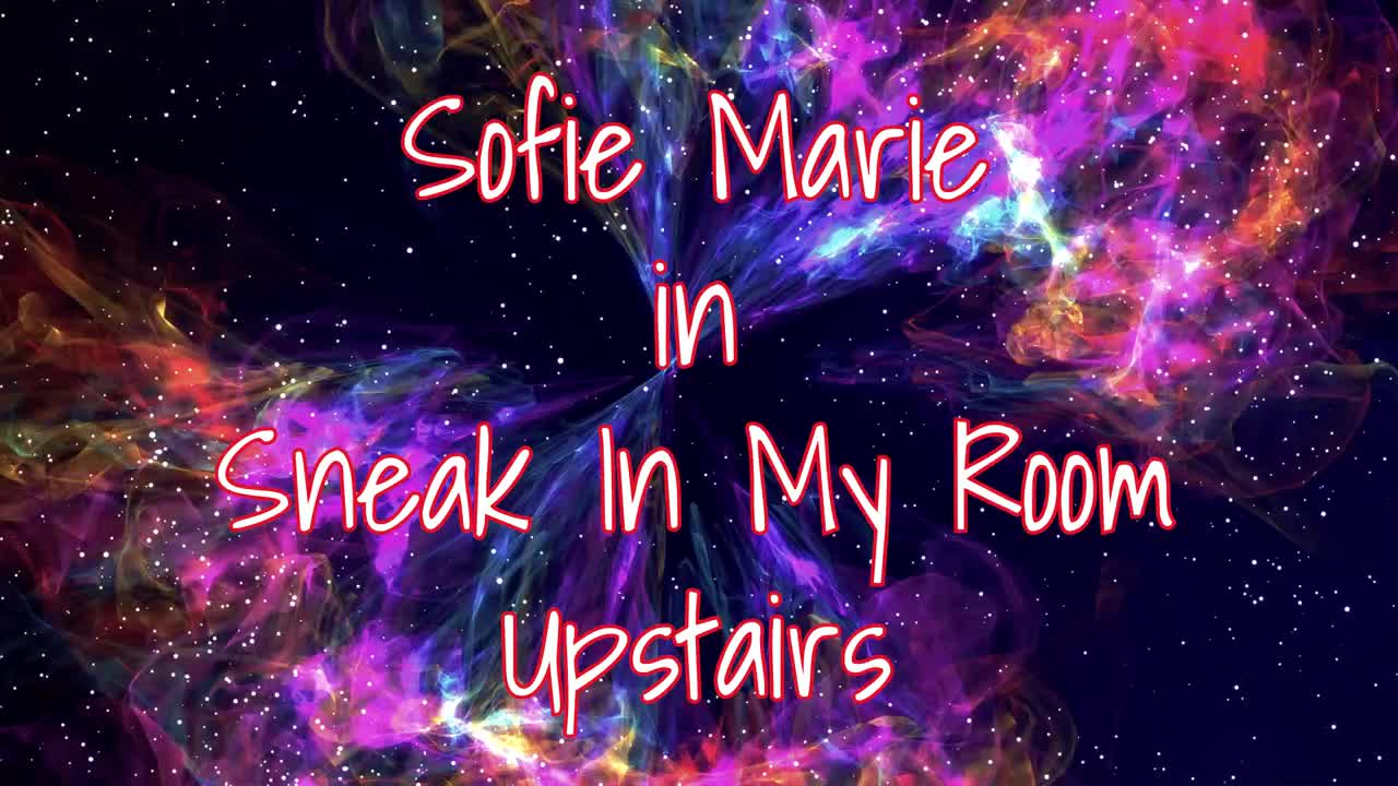 SofieMarie Cum Upstairs Sneak Into My Room - Porn video | ePornXXX