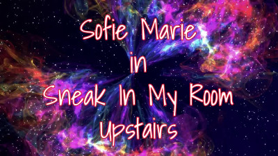 SofieMarie Cum Upstairs Sneak Into My Room