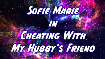 SofieMarie Cheating With My Hubbys Friend