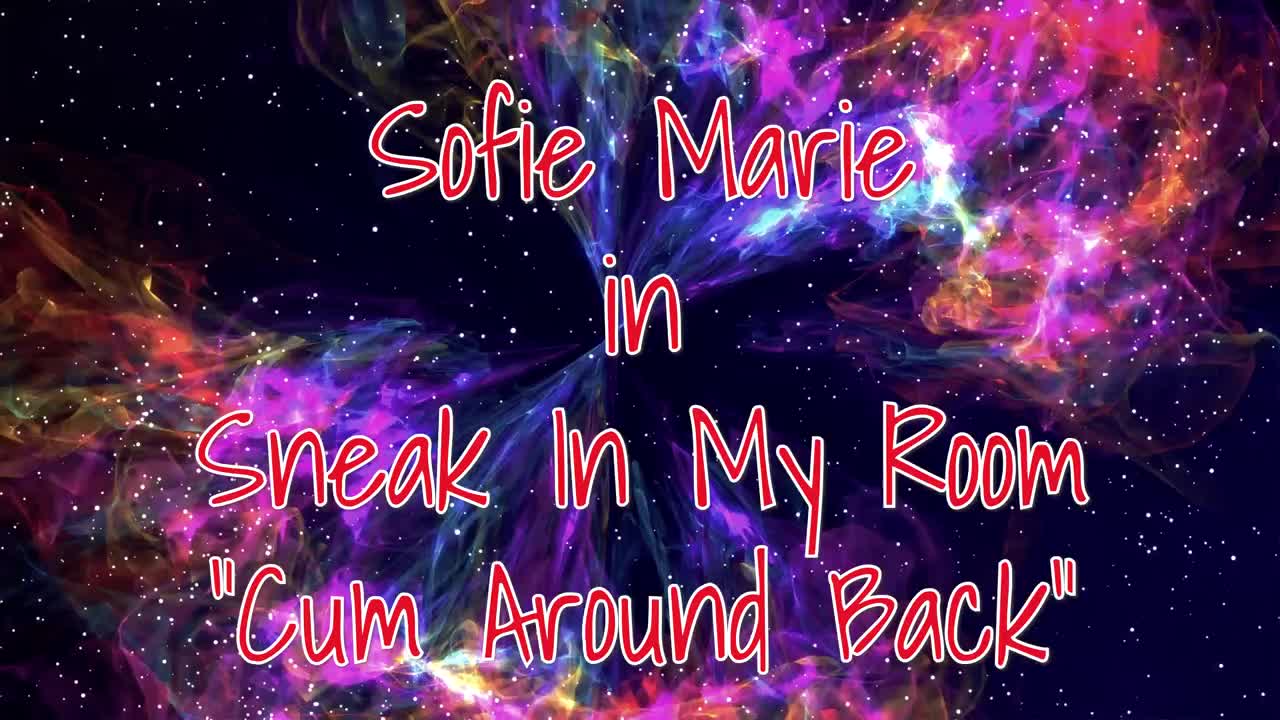 SofieMarie Sneak Into My Room Around Back - Porn video | ePornXXX