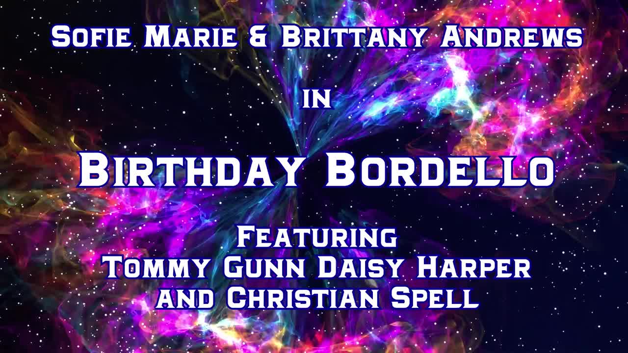 SofieMarie Birthday Bordello With Brittany Andrews And Daisy Harper - Porn video | ePornXXX