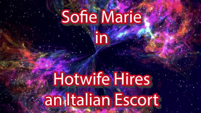 SofieMarie Hotwife Hires An Italian Escort
