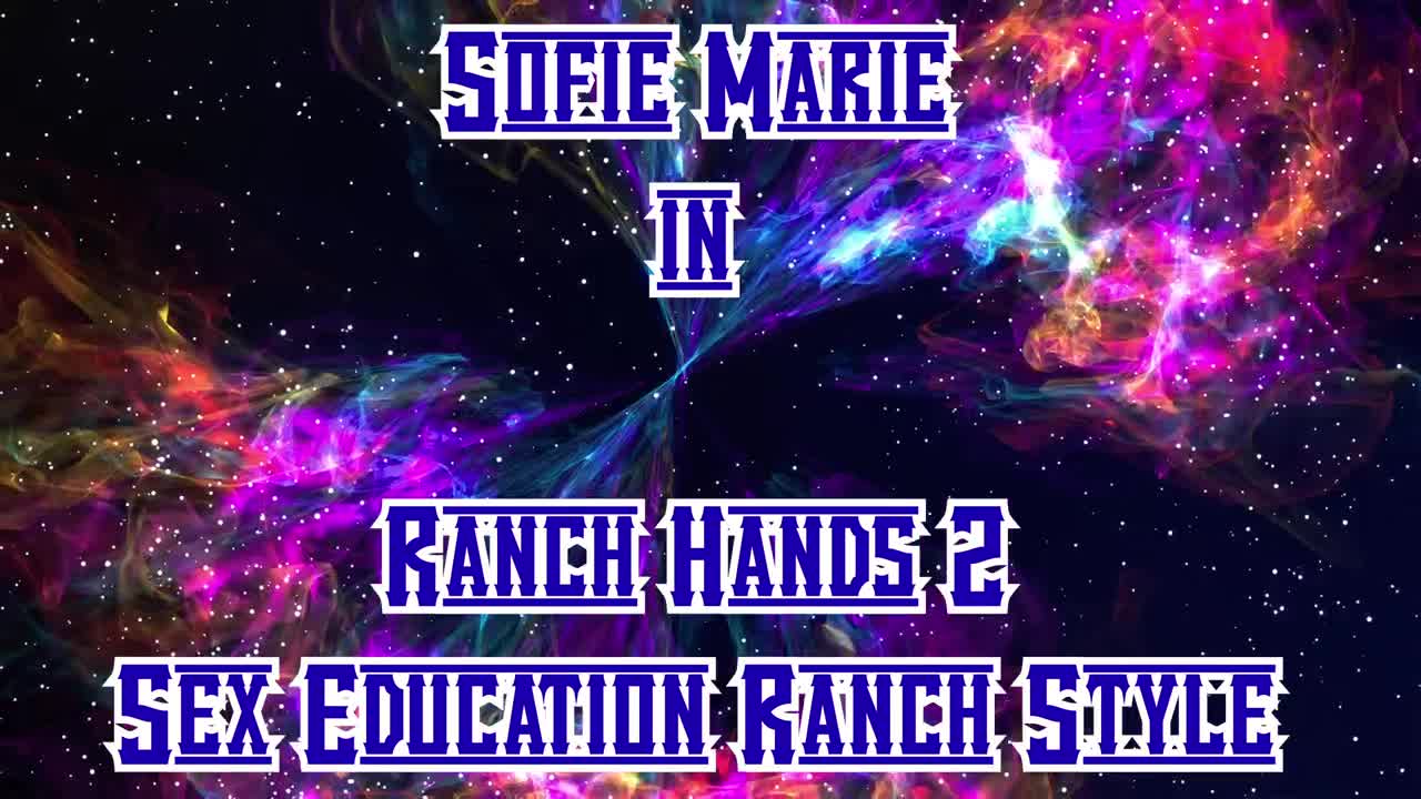 SofieMarie Ranch Hands Sex Education - Porn video | ePornXXX