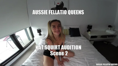 AussieFellatioQueens Kat Squirt Audition Scene