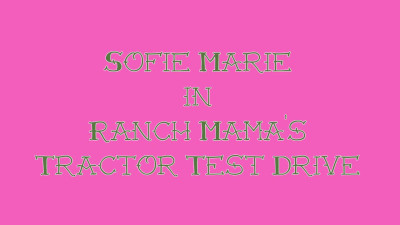 SofieMarie Ranch Mamas Tractor Test Drive With Maddie Cross
