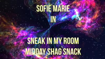 SofieMarie Sneak Into My Room Midday Shag Snack