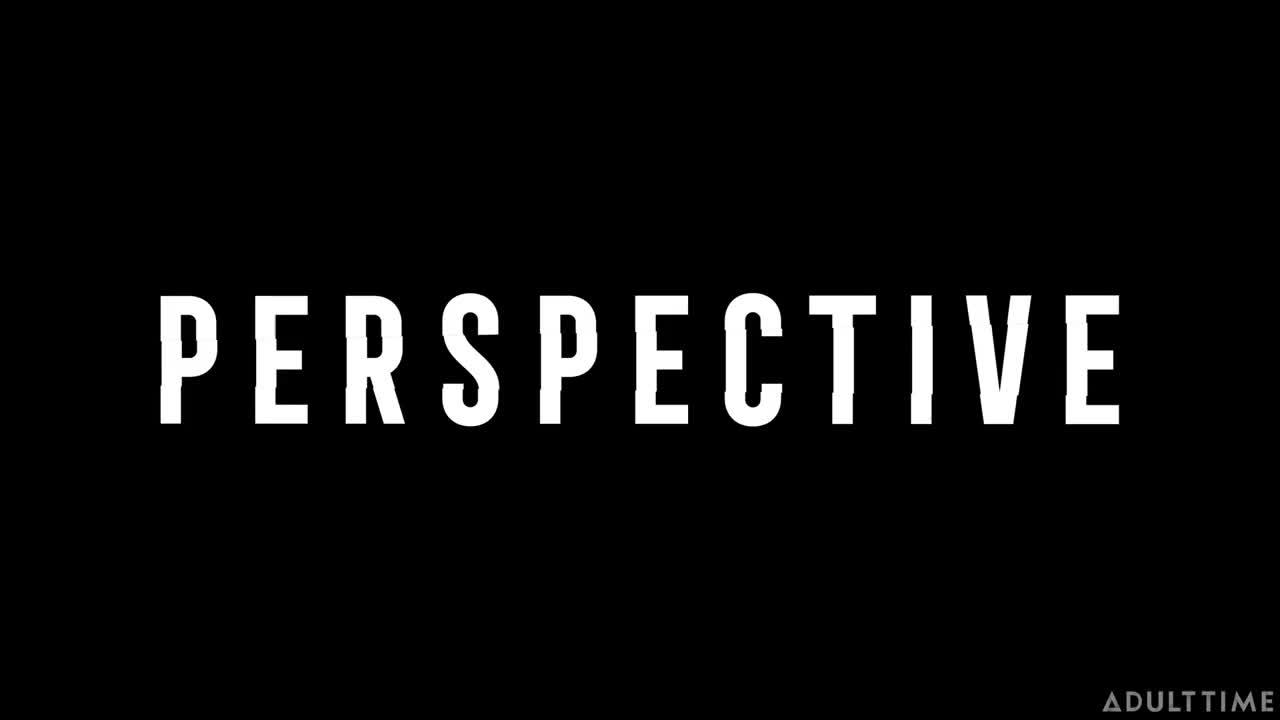 AdultTime Perspective Full Length Unrated Feature - Porn video | ePornXXX