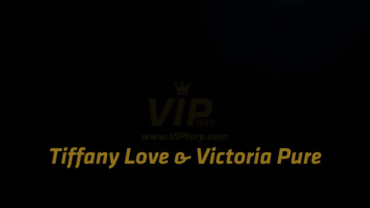 VIPissy Tiffany Love And Victoria Pure Wet And Wild - Porn video | ePornXXX