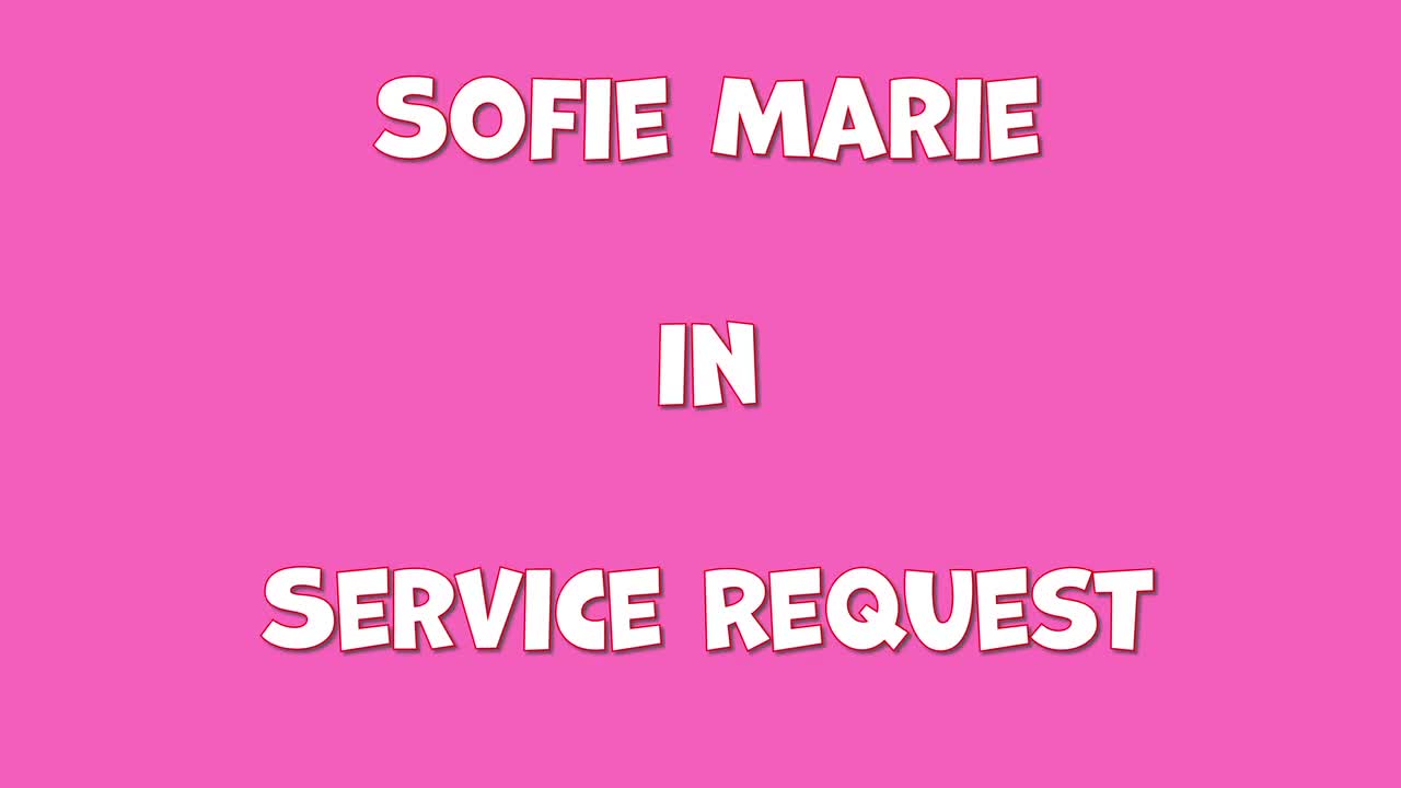 SofieMarie Service Request - Porn video | ePornXXX