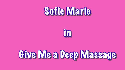 SofieMarie Give Me A Deep Massage
