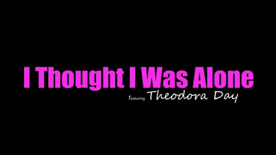 BrattySis Theodora Day I Thought I Was Alone