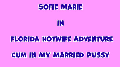 SofieMarie Sofies FL Hotwife Adventure Shower And Creampie