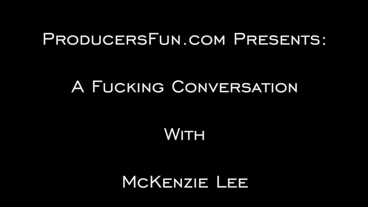 ProducersFun Mckenzie Lee A Fucking Conversation - Porn video | ePornXXX