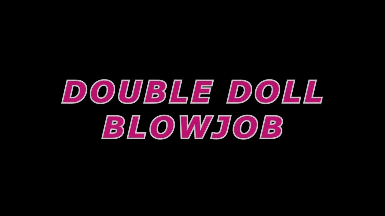 XevUnleashed Double Doll Blowie GAYME - Porn video | ePornXXX