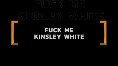UltraFilms Kinsley White Fuck Me Kinsley White
